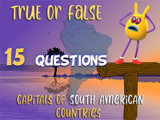 True or False Geo Quiz 15 : Capitals of South American countries