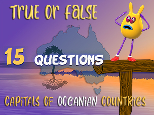 True or False Geo Quiz 15 : Capitals of Oceanian countries