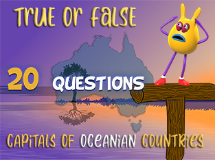 True or False Geo Quiz 20 : Capitals of Oceanian countries